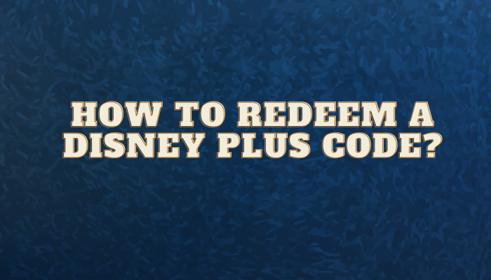 How to Redeem a Disney Plus Code